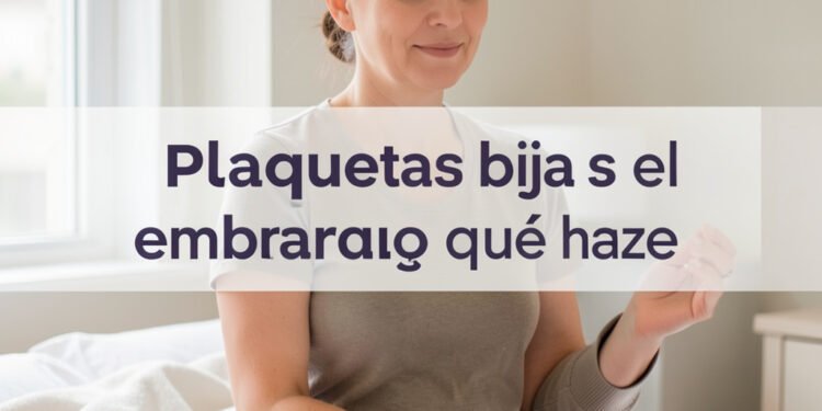 Plaquetas bajas embarazo qué hacer